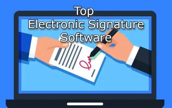 Electronic Signature Software: Top Apps for Ease of Use